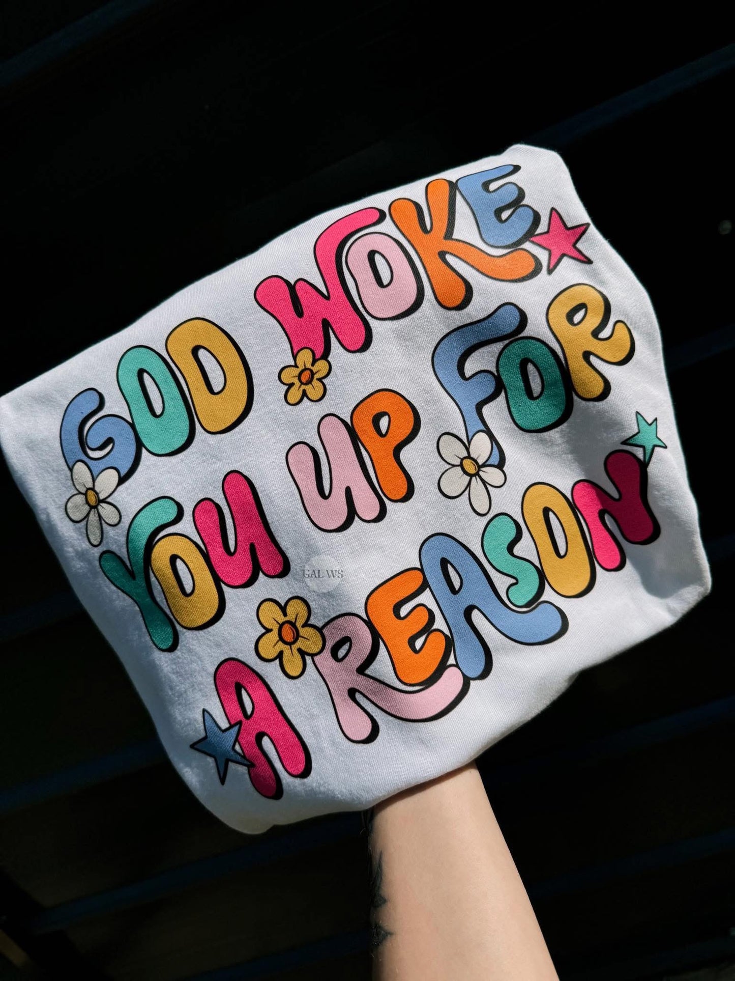 God Woke You Up For A Reason Tee