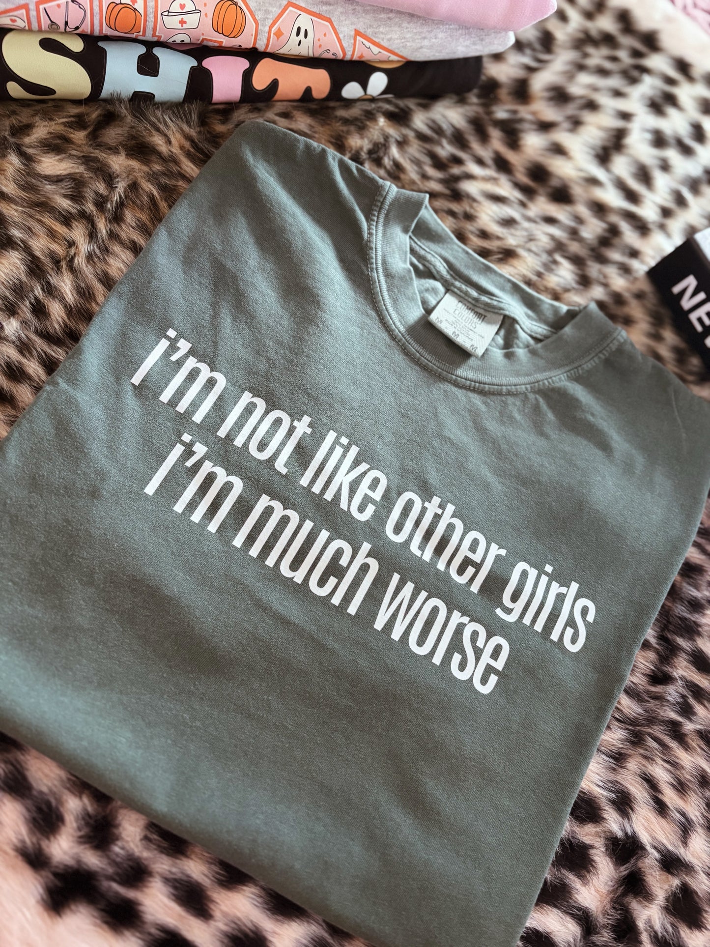 IM NOT LIKE OTHER GIRLS IM MUCH WORSE BLUE SPRUCE TEE