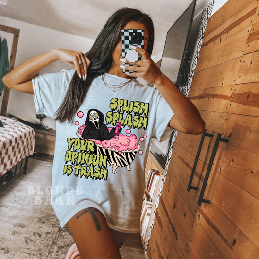 SPLISH SPLASH YOUR OPINON IS TRASH SPOOKY TEE