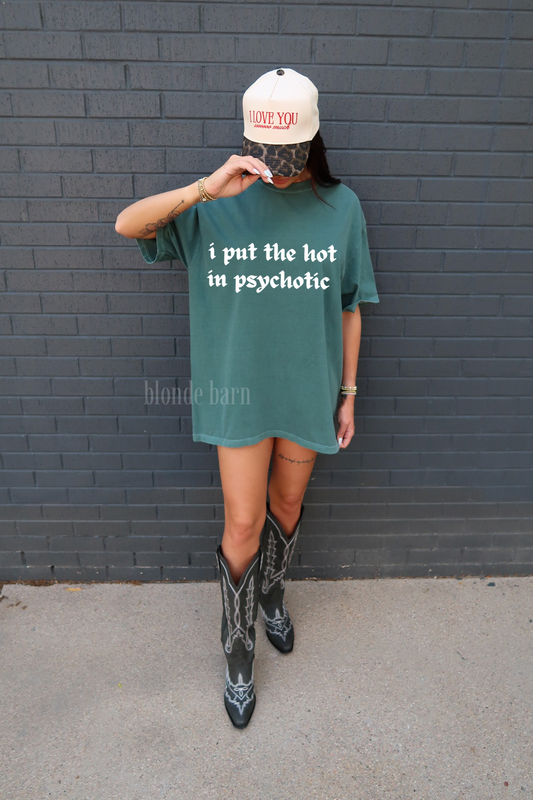 I PUT THE HOT IN PSYCHOTIC BLUE SPRUCE TEE